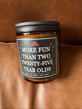 "More Fun Than Two Twenty-Five Year Olds" Scented Soy Candle - Black Label